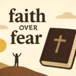 Bible Verses About Faith Over Fear: Scriptures for Courage bible verses about faith over fear