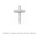 Job Chapter 17: Analysis, Key Verses and Catholic Reflection