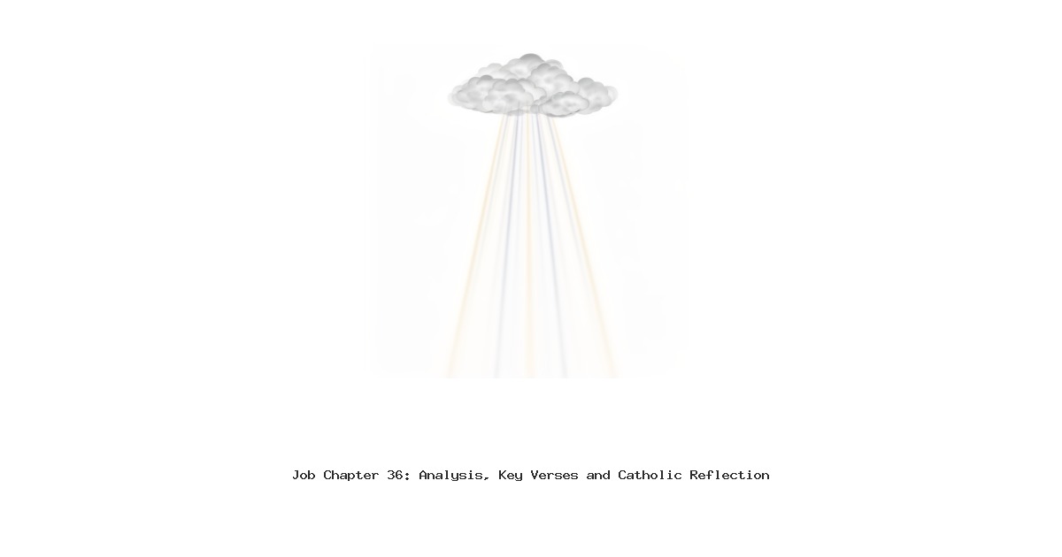 Job Chapter 36: Analysis, Key Verses and Catholic Reflection