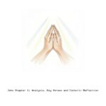 John Chapter 1: Analysis, Key Verses and Catholic Reflection John Chapter 1: Analysis, Key Verses and Catholic Reflection