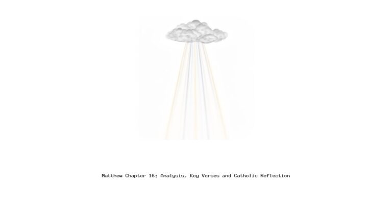 Matthew Chapter 16: Analysis, Key Verses and Catholic Reflection